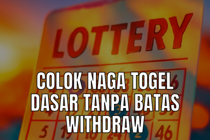 Colok Naga Togel Dasar Tanpa Batas Withdraw