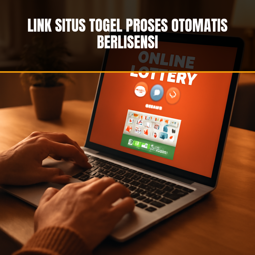 situs togel proses otomatis berlisensi