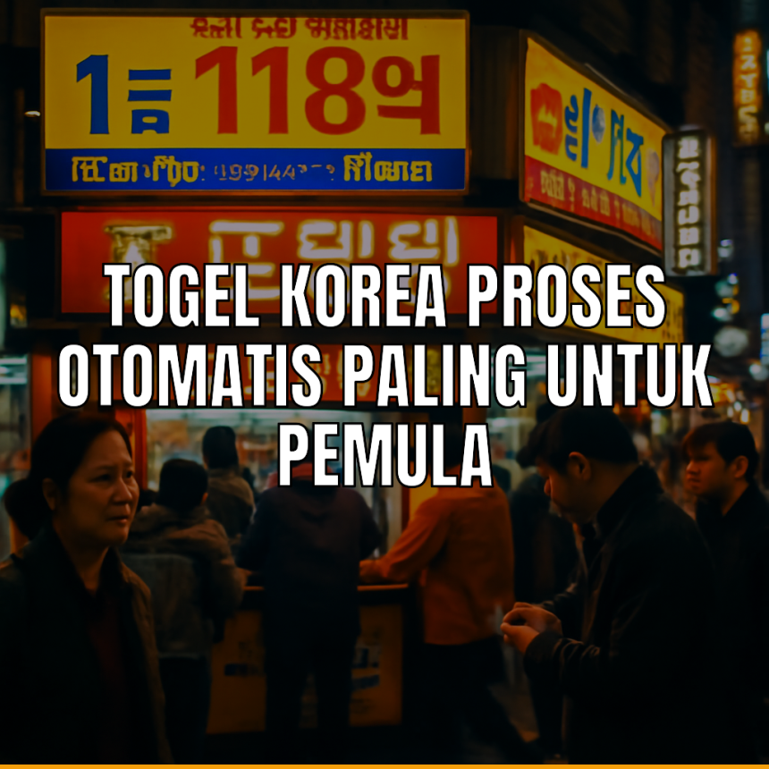 Togel Korea dengan proses otomatis
